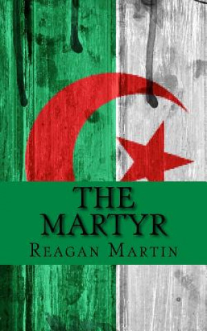 Book The Martyr: Jean Bastien-Thiry and the Assassination Attempt of Charles de Gaulle Reagan Martin