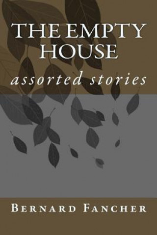Carte The Empty House: assorted stories Bernard Fancher
