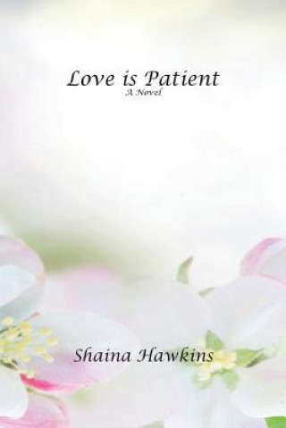 Knjiga Love is Patient Shaina Hawkins