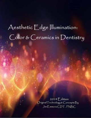 Könyv Aesthetic Edge llumination - Color & Ceramics in Dentistry MR Jim Emmons