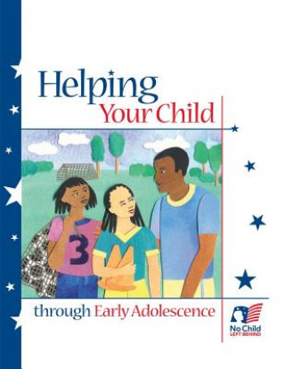 Kniha Helping Your Child Through Early Adolescence U S Department of Education