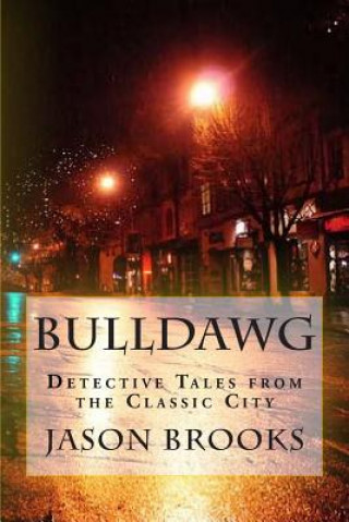Kniha Bulldawg: Detective Tales from the Classic City MR Jason Eric Brooks