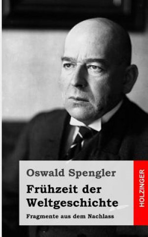 Książka Frühzeit der Weltgeschichte: Fragmente aus dem Nachlass Oswald Spengler