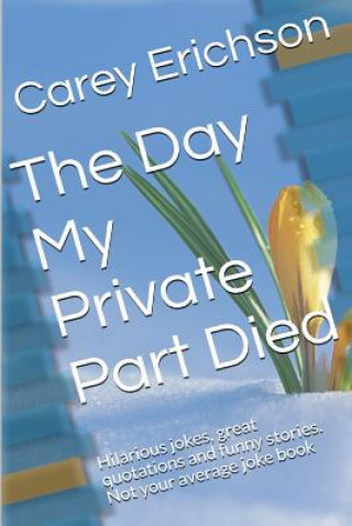 Knjiga The Day My Private Part Died Carey Erichson