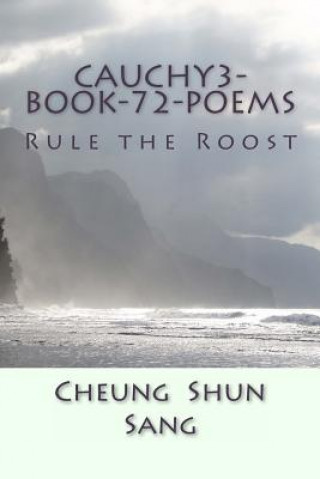 Knjiga Cauchy3-Book-72-poems: Rule the Roost MR Cheung Shun Sang