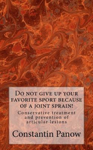 Buch Do not give up your favorite sport because of joint sprain! Constantin Panow