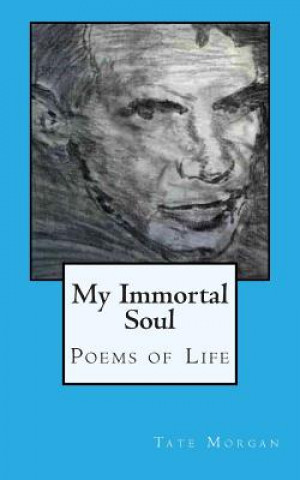 Kniha My Immortal Soul: Poems of Life Tate Morgan