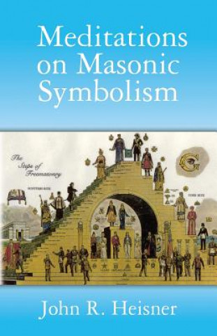 Buch Meditations on Masonic Symbolism John R Heisner