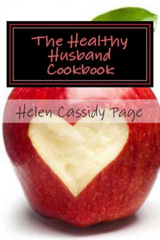 Kniha The Healthy Husband Cookbook: Quick and Easy Recipes to Feed The Man You Love Good Food And Good Health Helen Cassidy Page