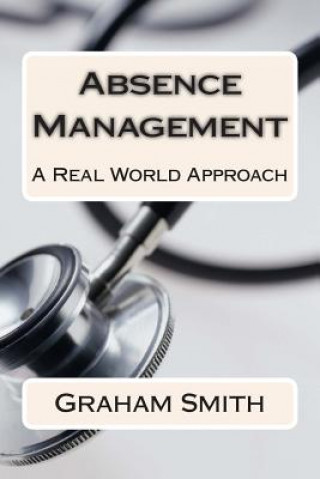 Carte Absence Management: A Real World Approach Graham Smith