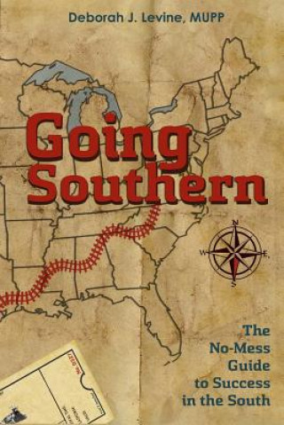 Kniha Going Southern: The No-Mess Guide to Success in the South Deborah J Levine