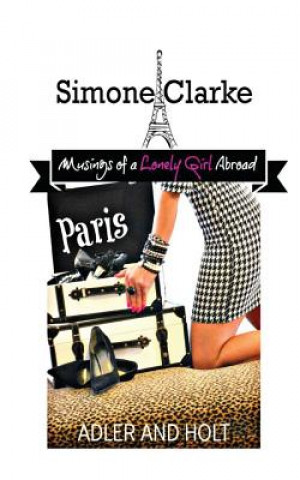 Kniha Simone Clarke, Musings of a Lonely Girl Abroad: Paris Adler