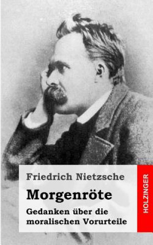 Carte Morgenröte: Gedanken über die moralischen Vorurteile Friedrich Wilhelm Nietzsche