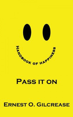 Kniha Handbook Of Happiness - Pass It On MR Ernest O Gilcrease