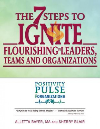 Buch The 7 Steps to Ignite Flourishing in Leaders, Teams and Organizations: A Positivity Pulse Action Guide Alletta Bayer