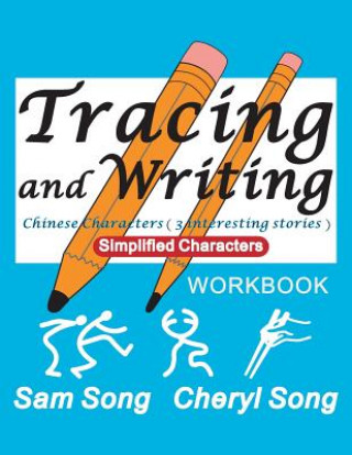 Kniha Tracing and Writing Chinese Characters ( 3 Interesting Stories ): Simplified Characters Sam Song