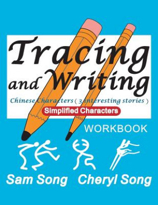 Carte Tracing and Writing Chinese Characters ( 3 Interesting Stories ): Simplified Characters Sam Song