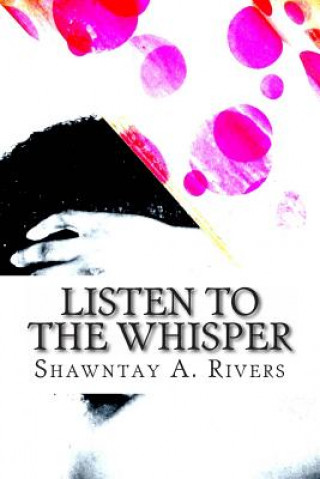 Kniha Listen To The Whisper Shawntay a Rivers