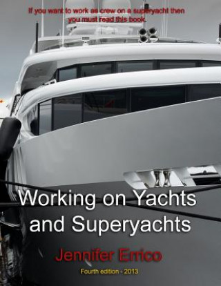Carte Working on Yachts and Superyachts: A guide to working in the superyacht industry MS Jennifer C Errico