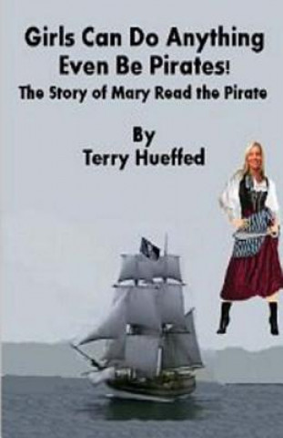 Carte Girls Can Do Anything: Even be Pirates MR Terry J Hueffed