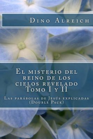 Könyv El misterio del reino de los cielos revelado Tomo I y II: Las parábolas de Jesús explicadas (Double Pack) Dino Alreich