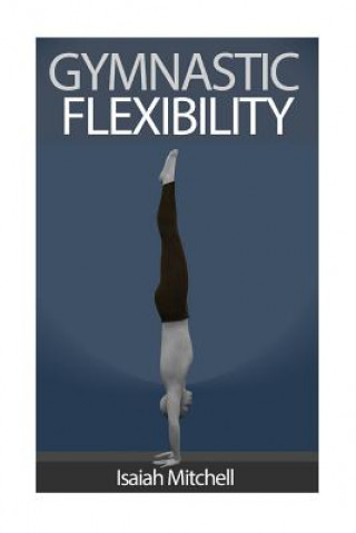 Kniha Gymnastic Flexibility Aaron Chase