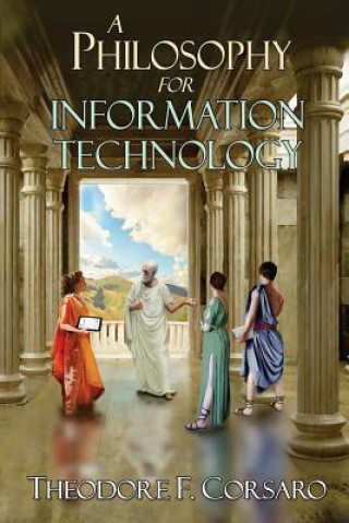Carte A Philosophy for Information Technology Theodore F Corsaro