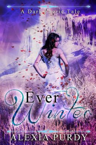 Book Ever Winter (A Dark Faerie Tale #3) Alexia Purdy