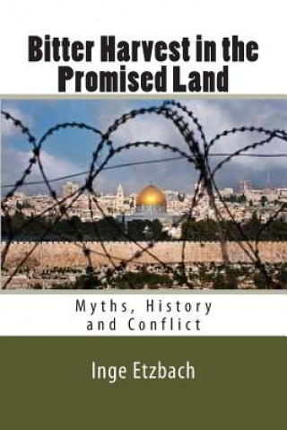 Book Bitter Harvest in the Promised Land: Myths, History and Conflict Inge Etzbach