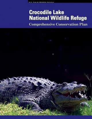 Książka Crocodile Lake National Wildlife Refuge Comprehensive Conservation Plan U S Departme Fish and Wildlife Service