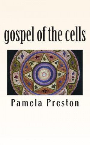 Kniha gospel of the cells Pamela Preston