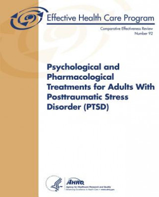 Kniha Psychological and Pharmacological Treatments for Adults With Posttraumatic Stress Disorder (PTSD): Comparative Effectiveness Review Number 92 U S Department of Heal Human Services