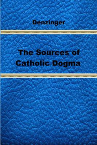 Книга The Sources of Catholic Dogma Henry Denzinger