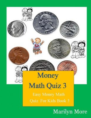 Book Money Math Quiz 3: Easy Money Math Quiz For Kids Book 3 Marilyn More