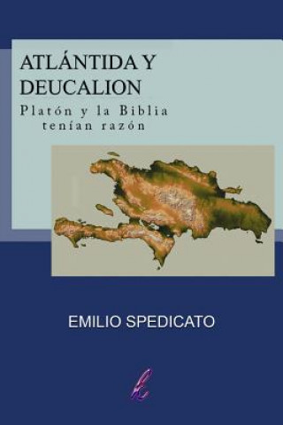 Carte Atlántida y Deucalión: Platón y la Biblia tenían razón Emilio Spedicato