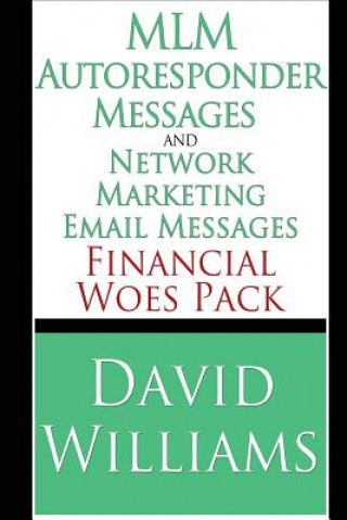 Kniha MLM Autoresponder Messages and Network Marketing Email Messages: Financial Woes Pack David Williams