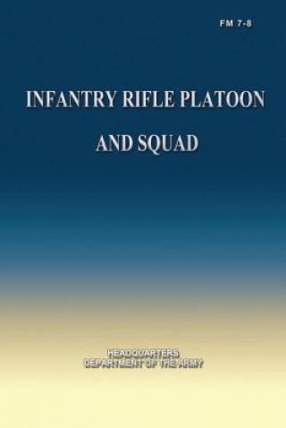 Kniha Infantry Rifle Platoon and Squad Department Of the Army