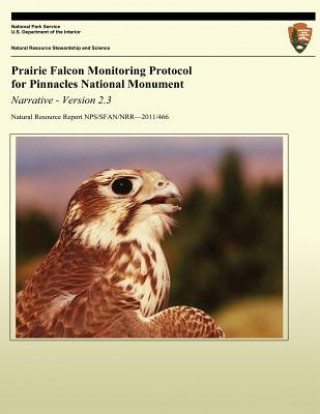 Knjiga Prairie Falcon Monitoring Protocol for Pinnacles National Monument Gavin Emmons