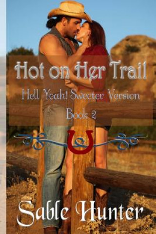 Knjiga Hot on Her Trail - Sweeter Version Sable Hunter