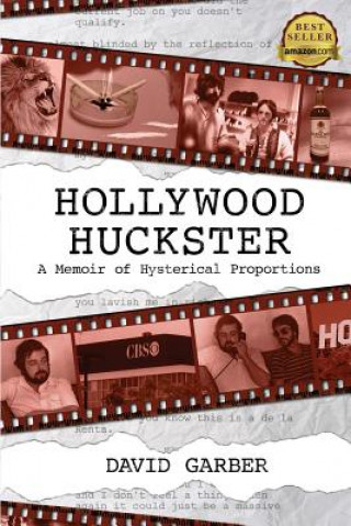 Book Hollywood Huckster: A Memoir of Hysterical Proportions MR David Garber