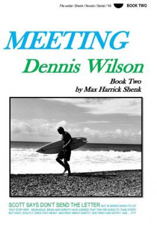 Carte Meeting Dennis Wilson: Book Two Max Harrick Shenk