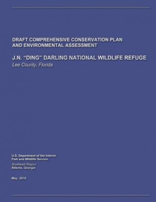 Kniha J.N. "Ding" Darling National Wildlife Refuge Draft Comprehensive Conservation Plan and Environmental Assessment U S Departme Fish and Wildlife Service