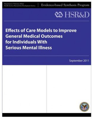 Kniha Effects of Care Models to Improve General Medical Outcomes for Individuals With Serious Mental Illness U S Department of Veterans Affairs