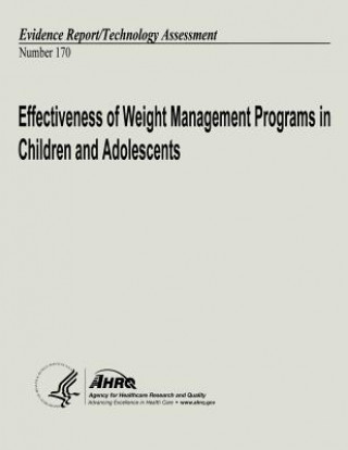 Carte Effectiveness of Weight Management Programs in Children and Adolescents: Evidence Report/Technology Assessment Number 170 U S Department of Heal Human Services