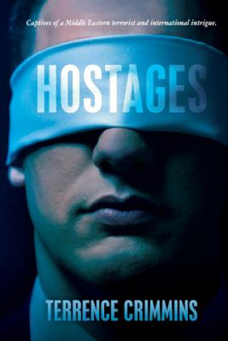 Carte Hostages: Captives of a Middle Eastern terrorist and international intrigue. Terrence Crimmins