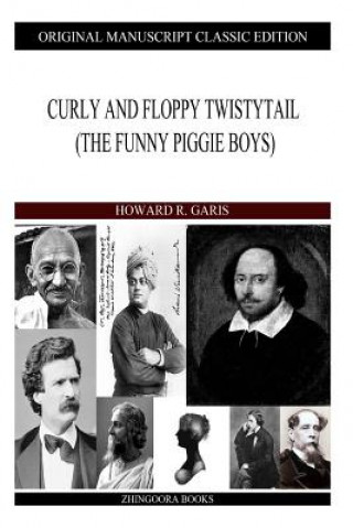 Kniha Curly And Floppy Twistytail Howard R Garis