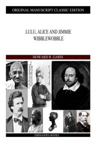 Carte Lulu, Alice and Jimmie Wibblewobble Howard R Garis