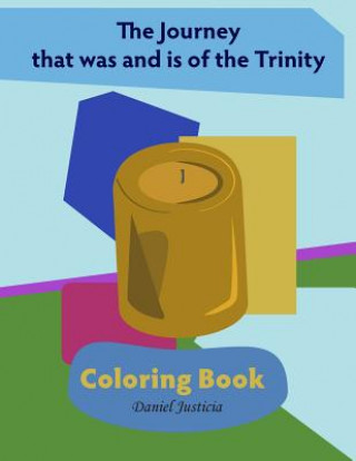 Kniha The Journey that was and is of the Trinity: Coloring Book Daniel Justicia