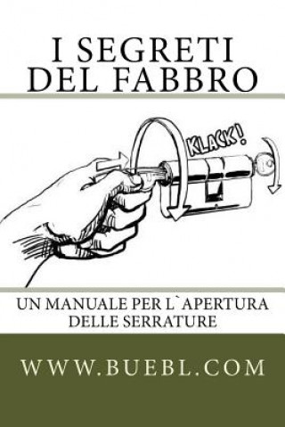 Könyv I segreti del fabbro: Un manuale per l`apertura delle serrature Michael Bubl