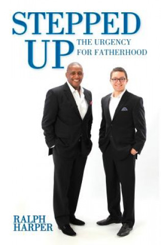 Kniha Stepped Up: The Urgency for Fatherhood Ralph Harper